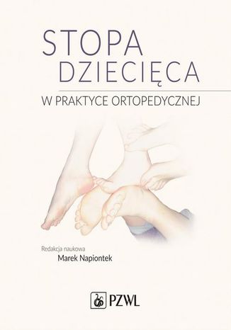 Stopa dziecięca w praktyce ortopedycznej Marek Napiontek - okladka książki