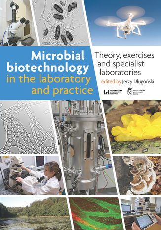 Microbial biotechnology in the laboratory and practice. Theory, exercises and specialist laboratories Jerzy Długoński - okladka książki