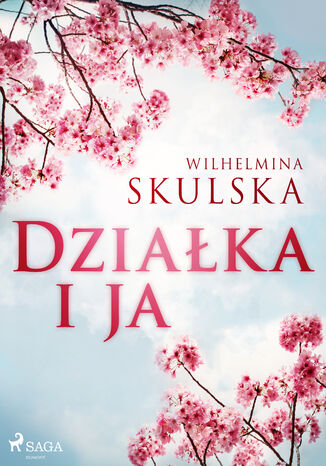 Działka i ja Wilhelmina Skulska - okladka książki