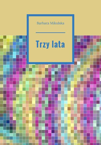 Trzy lata Barbara Mikulska - okladka książki