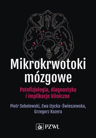 Mikrokrwotoki mózgowe Grzegorz Kozera, Piotr Sobolewski, Ewa Iżycka-Świeszewska - okladka książki