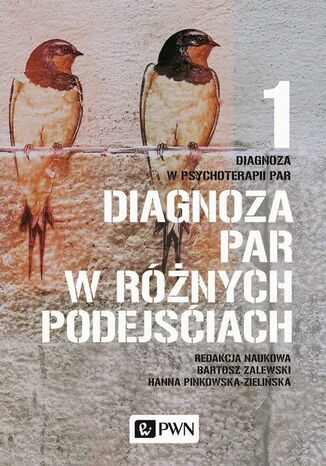 Diagnoza w psychoterapii par. Tom 1. Diagnoza par w różnych podejściach Hanna Pinkowska-Zielińska, Bartosz Zalewski - okladka książki