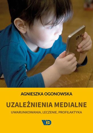 Uzależnienia medialne Agnieszka Ogonowska - okladka książki