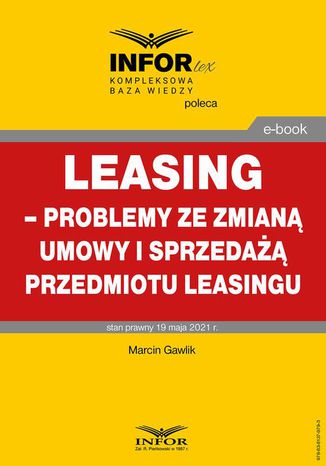 Leasing  problemy ze zmianą umowy i sprzedażą przedmiotu leasingu Marcin Gawlik, Infor Pl - okladka książki