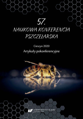 57. Naukowa Konferencja Pszczelarska, Cieszyn 2020. Artykuły pokonferencyjne red. Zbgniew Kołtowski, red. Mirosław Nakonieczny, red. Agata Nicewicz, red. Łukasz Nicewicz - okladka książki