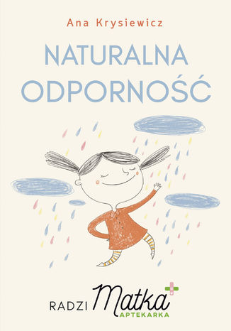 Naturalna odporność. Radzi Matka Aptekarka Ana Krysiewicz - okladka książki