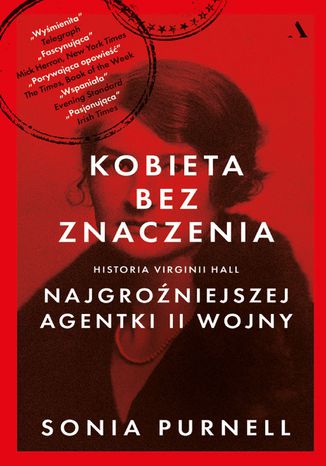 Kobieta bez znaczenia. Historia Virginii Hall, najgroźniejszej agentki II wojny Sonia Purnell - okladka książki