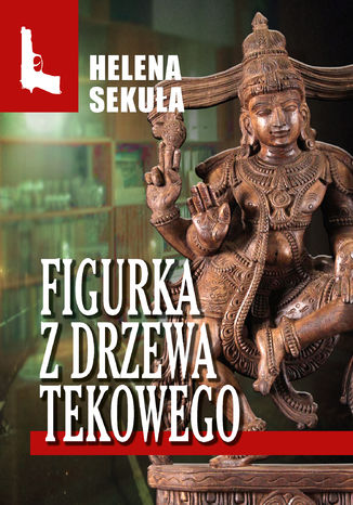 Figurka z drzewa tekowego Helena Sekuła - okladka książki