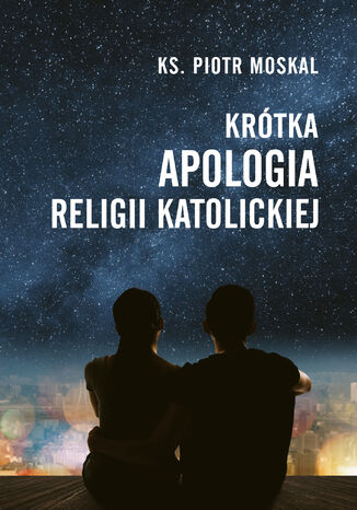 Krótka apologia religii katolickiej ks. Piotr Moskal - okladka książki