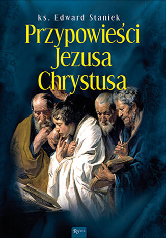 Tajemnice Ewangelii (Tom 5). Przypowieści Jezusa Chrystusa ks. Edward Staniek - okladka książki