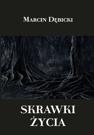 Skrawki życia Marcin Dębicki - okladka książki