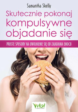 Skutecznie pokonaj kompulsywne objadanie się Samantha Skelly - okladka książki