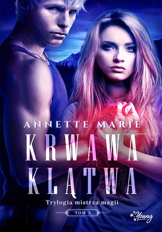Krwawa klątwa. Trylogia mistrza magii. Tom 3 Annette Marie - okladka książki
