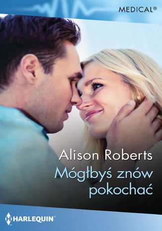 Mógłbyś znów pokochać Alison Roberts - okladka książki