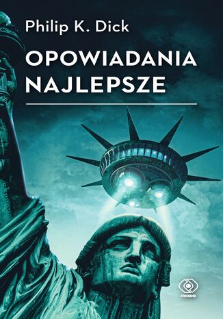 Opowiadania najlepsze Philip K. Dick - okladka książki