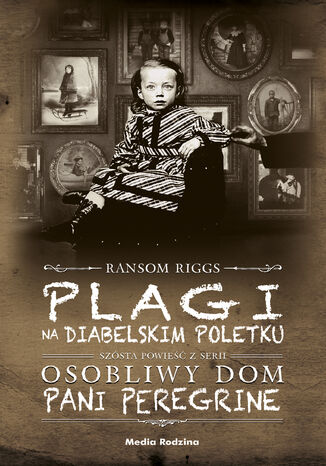 Plagi na Diabelskim Poletku Ransom Riggs - okladka książki