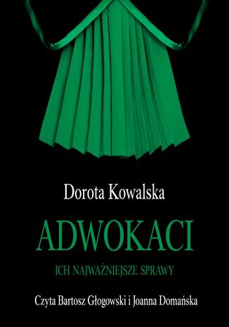 Adwokaci. Ich najważniejsze sprawy Dorota Kowalska - okladka książki