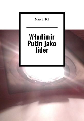 Władimir Putin jako lider Marcin Bill - okladka książki