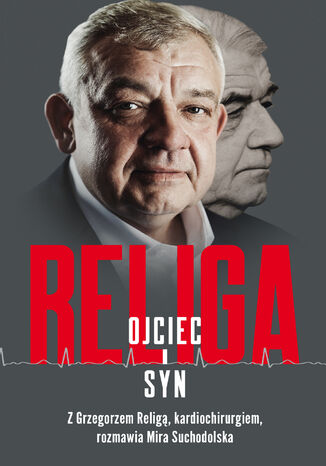 Religa. Ojciec i syn Grzegorz Religa, Mira Suchodolska - okladka książki