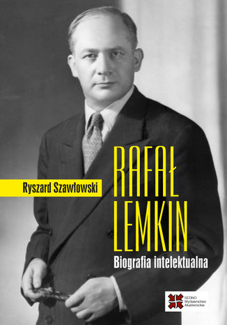 Rafał Lemkin. Biografia intelektualna Ryszard Szawłowski - okladka książki