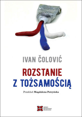 Rozstanie z tożsamością Ivan Čolović - okladka książki