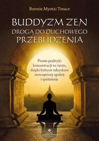 Buddyzm zen drogą do duchowego przebudzenia Bonnie Myotai Treace - okladka książki