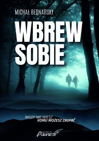 Wbrew sobie Michał Bednarski - okladka książki