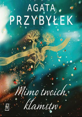 Mimo twoich kłamstw Agata Przybyłek - audiobook MP3