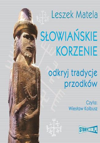 Słowiańskie korzenie. Odkryj tradycje przodków Leszek Matela - okladka książki