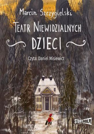 Teatr niewidzialnych dzieci Marcin Szczygielski - okladka książki