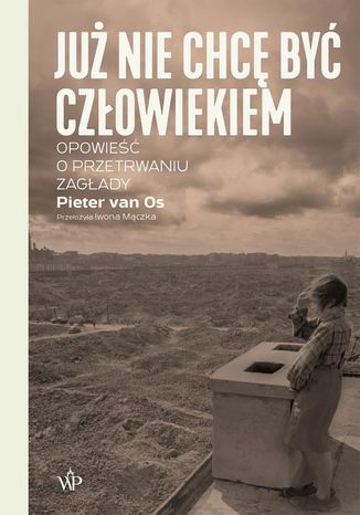 Już nie chcę być człowiekiem Pieter Van Os - okladka książki