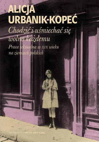 Chodzić i uśmiechać się wolno każdemu Alicja Urbanik-Kopeć - okladka książki