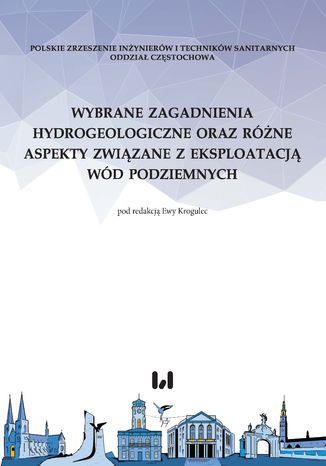 Wybrane zagadnienia hydrogeologiczne oraz różne aspekty związane z eksploatacją wód podziemnych Ewa Krogulec - okladka książki