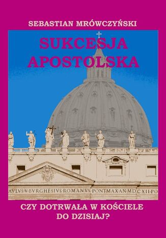 Sukcesja apostolska Sebastian Mrówczyński - okladka książki