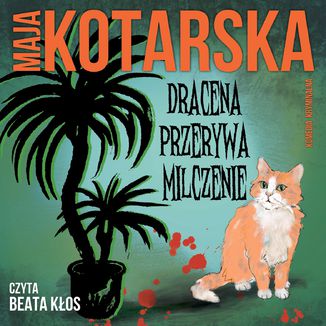 Dracena przerywa milczenie. Komedia kryminalna Maja Kotarska - audiobook MP3