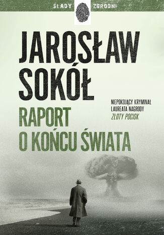 Cykl z Adamem Kostrzewą (Tom 3). Raport o końcu świata Jarosław Sokół - okladka książki