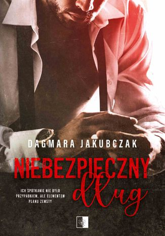 Niebezpieczny dług Dagmara Jakubczak - okladka książki