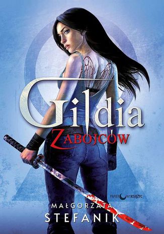 Gildia zabójców. Trylogia Gildia zabójców. Tom 1 Małgorzata Stefanik - okladka książki