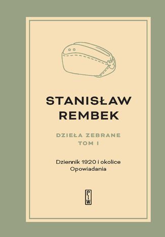 Dzieła zebrane.  Tom 1. Dziennik 1920 i okolice Stanisław Rembek - okladka książki