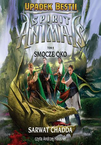 Spirit Animals. Upadek bestii. Smocze oko. Tom 8 Sarwat Chadda - okladka książki