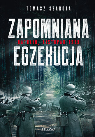 Zapomniana egzekucja, Natolin, listopad 1939 Tomasz Szarota - okladka książki