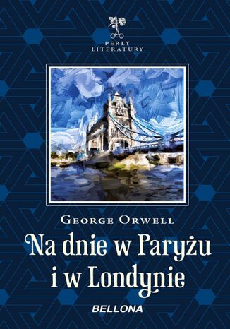 Na dnie w Paryżu i w Londynie George Orwell - okladka książki