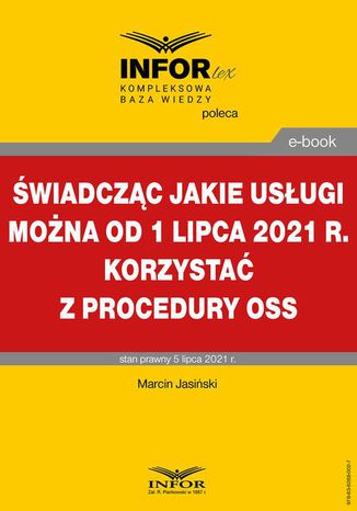 Świadcząc jakie usługi można od 1 lipca 2021 r. korzystać z procedury OSS Marcin Jasiński - okladka książki