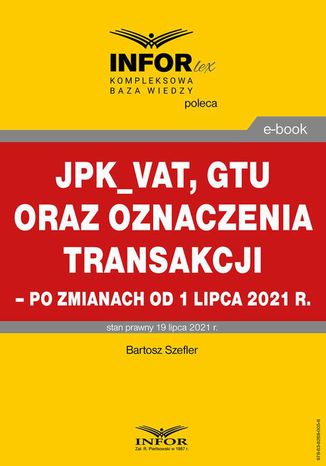 JPK_VAT, GTU oraz oznaczenia transakcji  po zmianach od 1 lipca 2021 r Bartosz Szeflrt - okladka książki