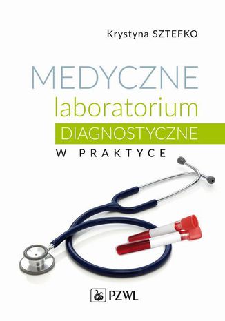 Medyczne laboratorium diagnostyczne w praktyce Krystyna Sztefko - okladka książki