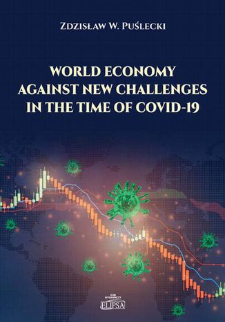 World Economy Against New Challenges in the Time of COVID-19 Zdzisław W. Puślecki - okladka książki