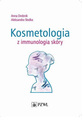 Kosmetologia z immunologią skóry Anna Drobnik, Aleksandra Słodka - okladka książki