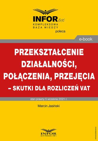 Przekształcenie działalności, połączenia, przejęcia  skutki dla rozliczeń VAT Marcin Jasiński - okladka książki