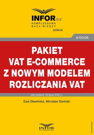 Pakiet VAT e-commerce z nowym modelem rozliczania VAT Mirosław Siwiński, Ewa Sławińska - okladka książki