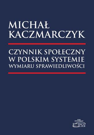 Czynnik społeczny w polskim systemie wymiaru sprawiedliwości Michał Kaczmarczyk - okladka książki